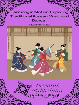 cover image of Harmony in Motion Exploring Traditional Korean Music and Dance